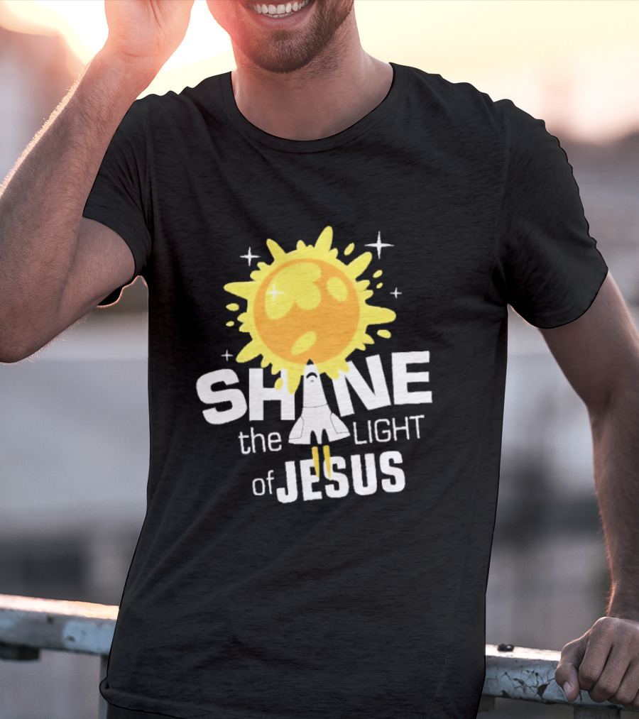 Shine The Light Of Jesus With Rocket And Sunburst T-Shirt