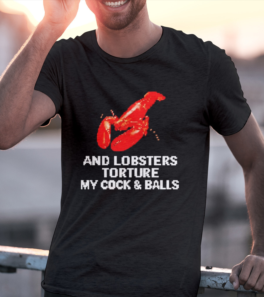 Lobsters Torture My Cock & Balls T-Shirt