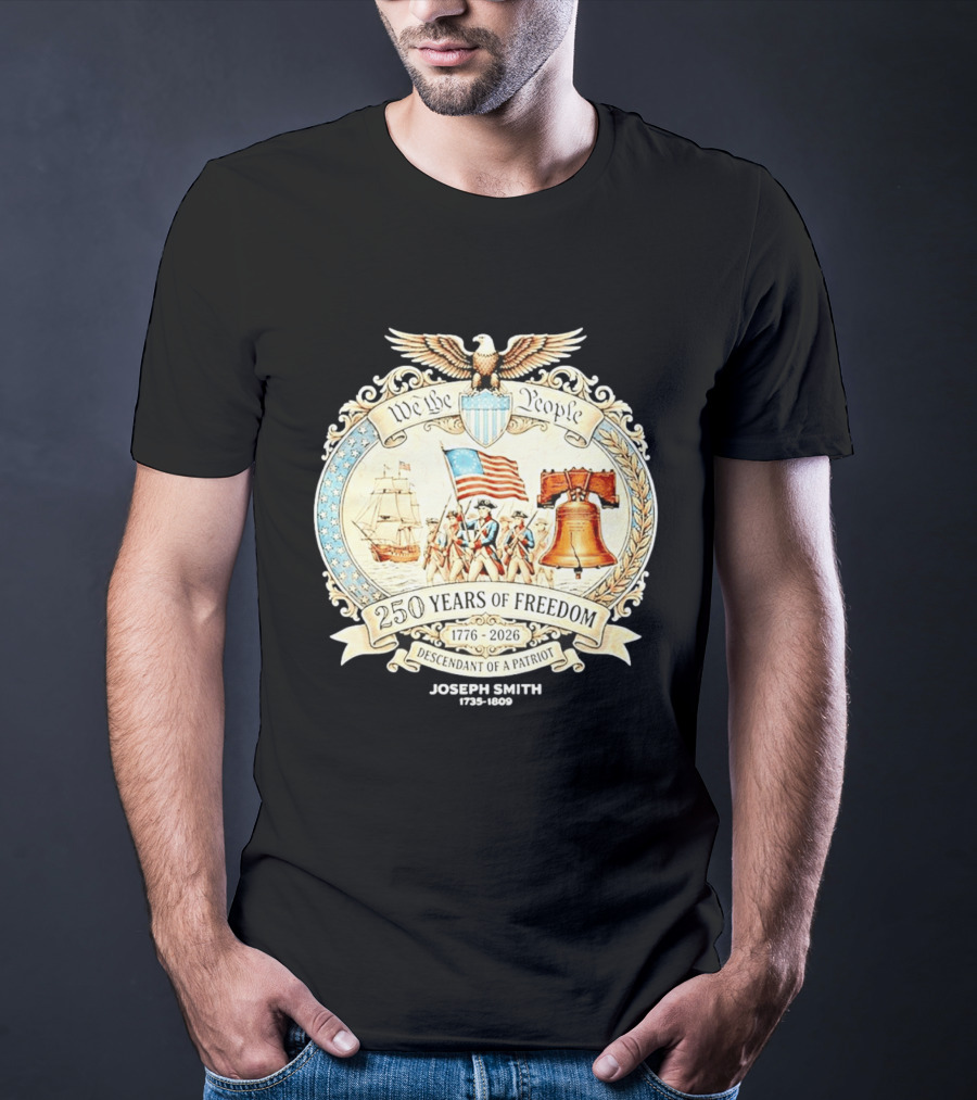 We The People 250 Years Of Freedom 1776 2026 Descendant Of A Patriot T-Shirt
