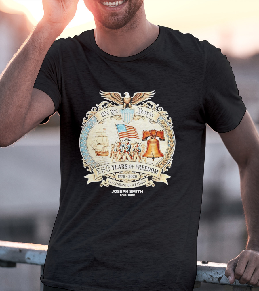 We The People 250 Years Of Freedom 1776 2026 Descendant Of A Patriot T-Shirt
