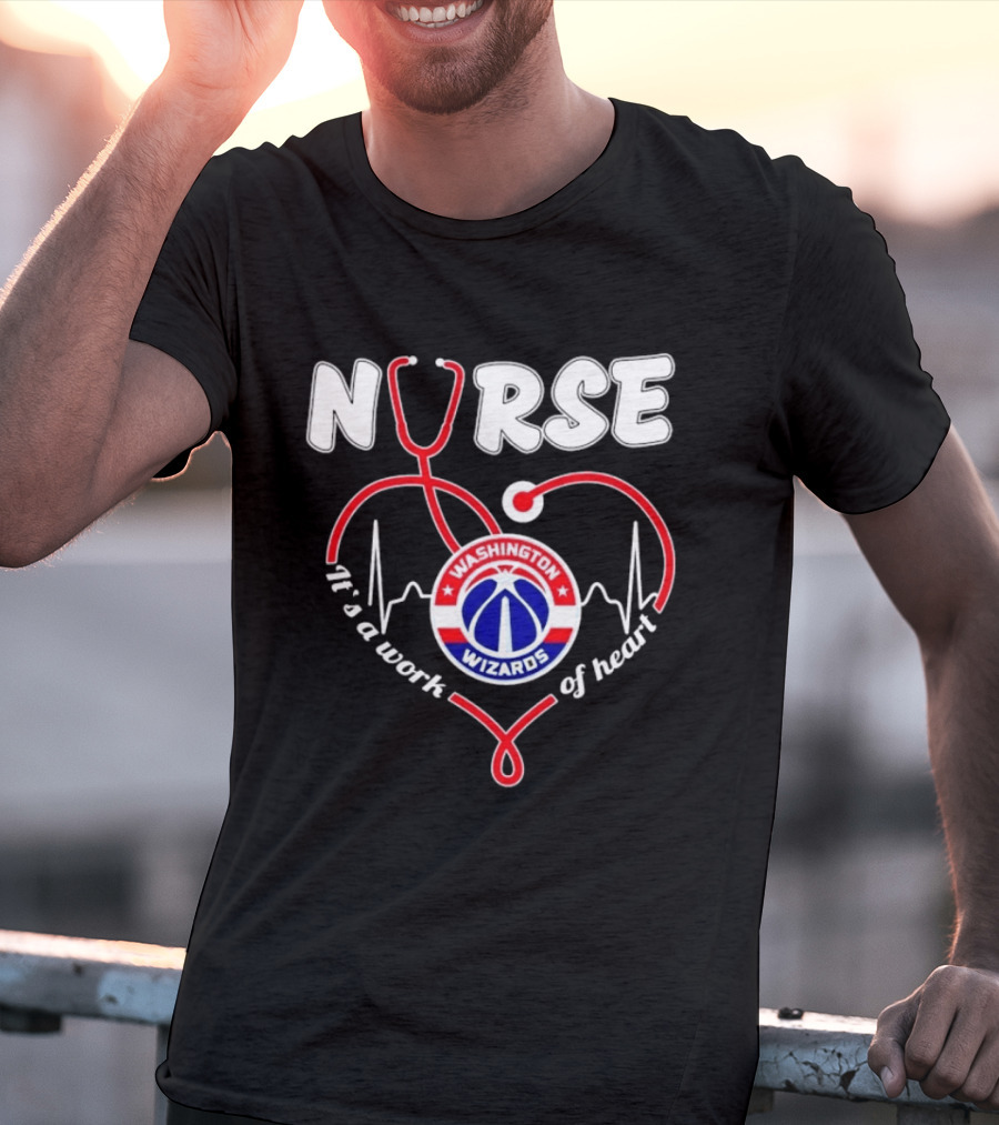 Nurse It's A Work Of Heart Washington Wizards Stethoscope And Heartbeat T-Shirt