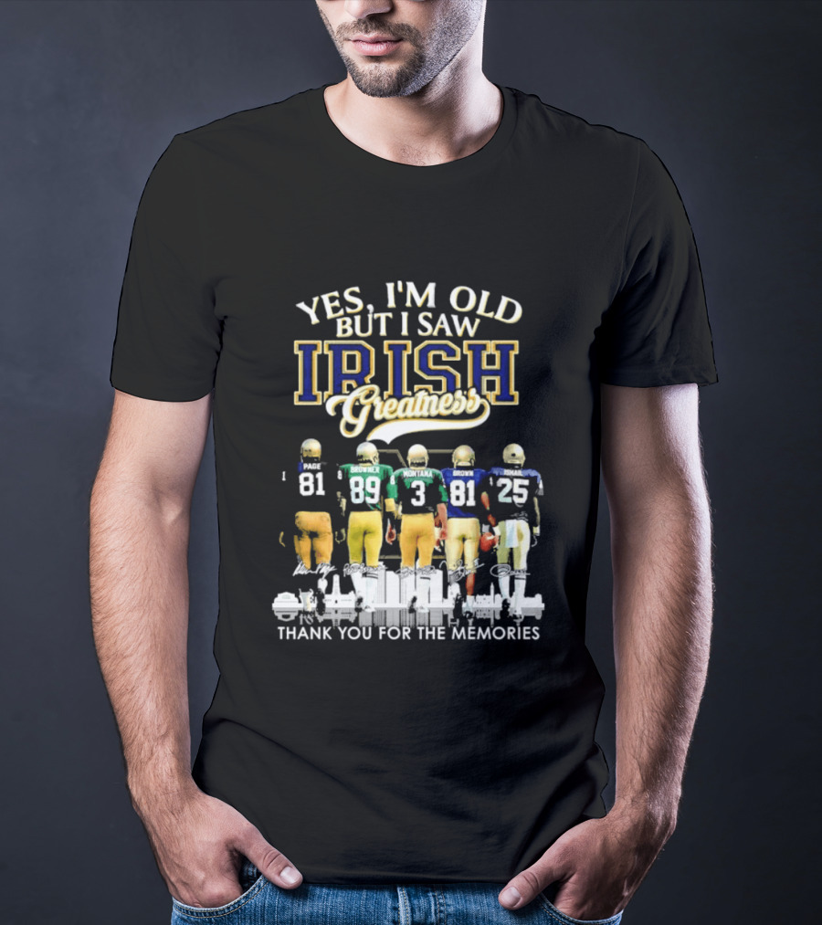 Yes I'm Old But I Saw Irish Greatness Legends Thank You For The Memories T-Shirt