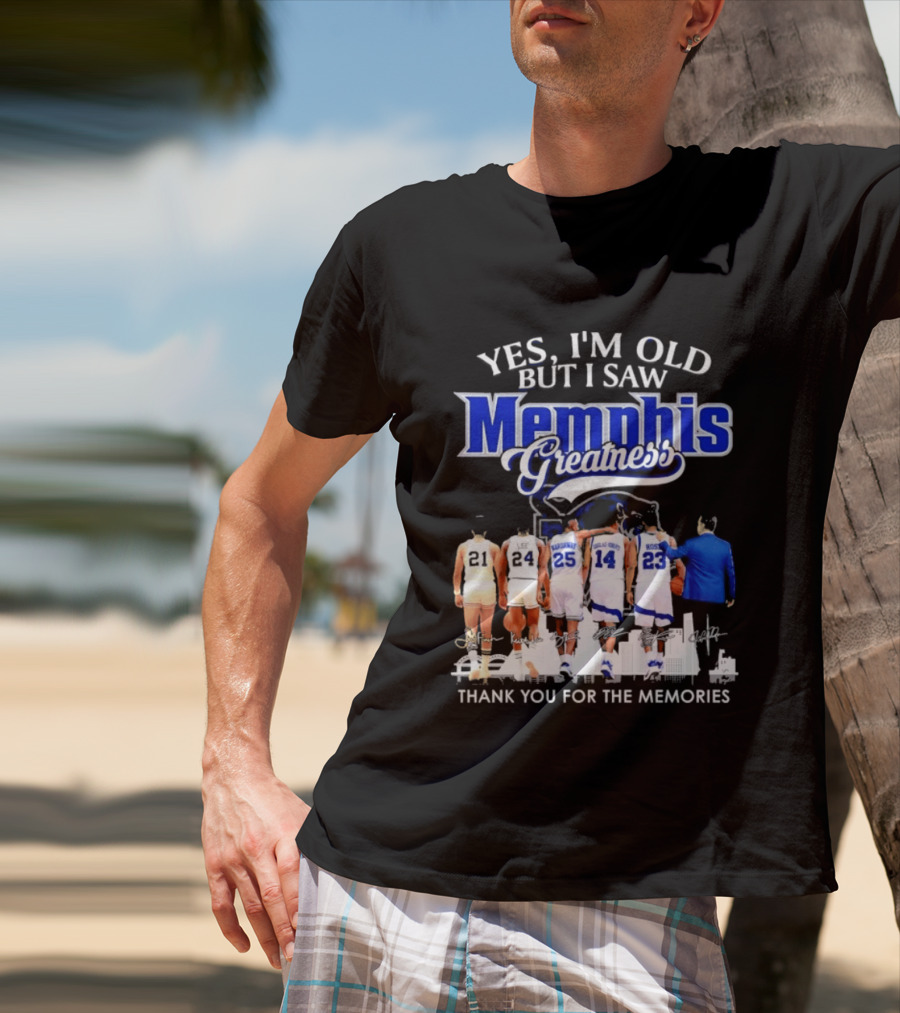 Yes I'm Old But I Saw Memphis Greatness Thank You For The Memories Legends T-Shirt