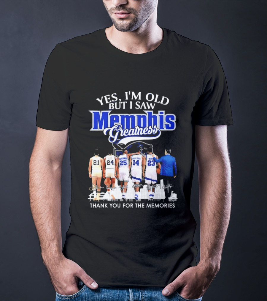 Yes I'm Old But I Saw Memphis Greatness Thank You For The Memories Legends T-Shirt
