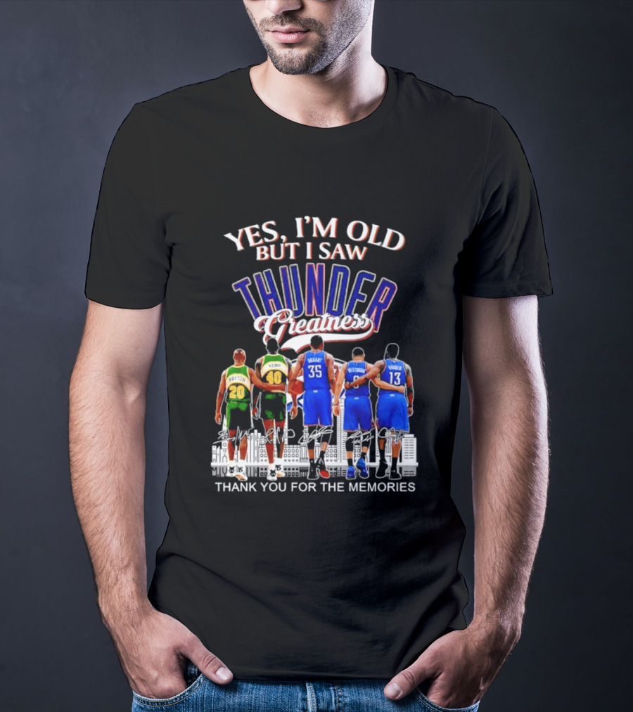 Yes I'm Old But I Saw Thunder Greatness Thank You For The Memories T-Shirt