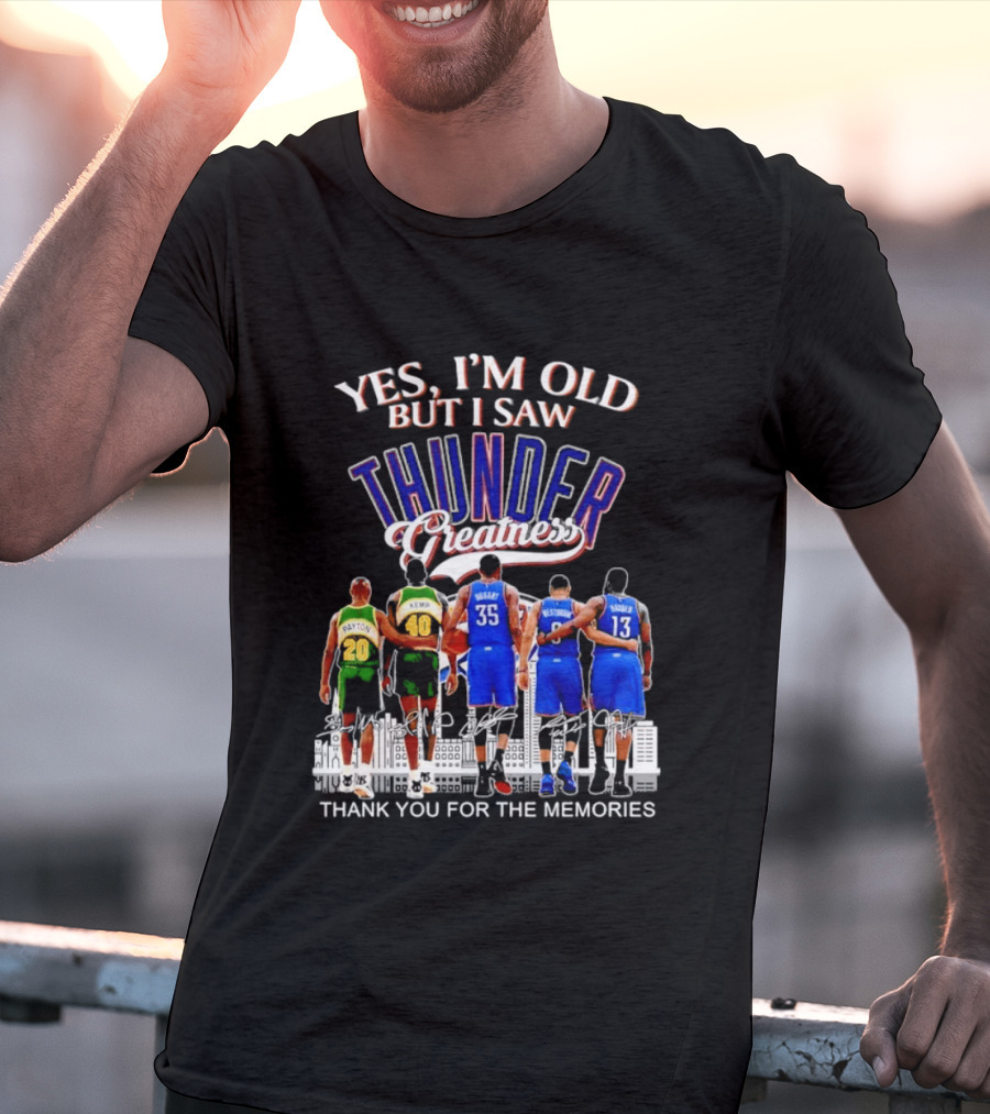 Yes I'm Old But I Saw Thunder Greatness Thank You For The Memories T-Shirt