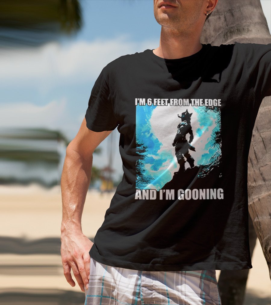 I'm 6 Feet From The Edge And I'm Gooning Silhouette With Blue Sky T-Shirt