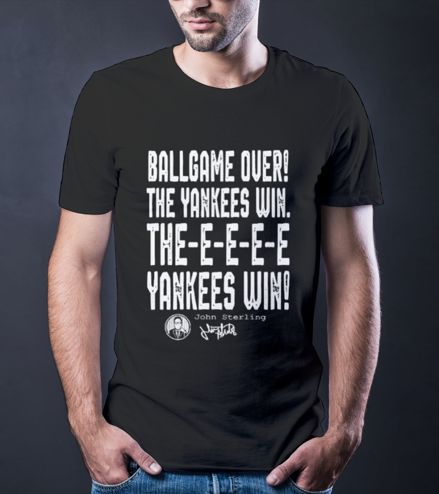 Ballgame Over The Yankees Win John Sterling The Yankees Win T-Shirt