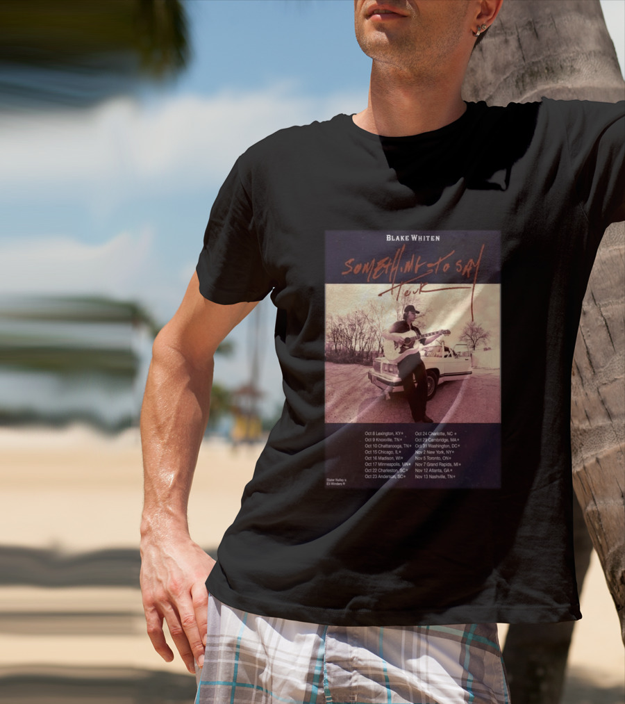 Blake Whiten Something To Say Tour 2026 With October Concert Dates And Vintage Car Photography T-Shirt