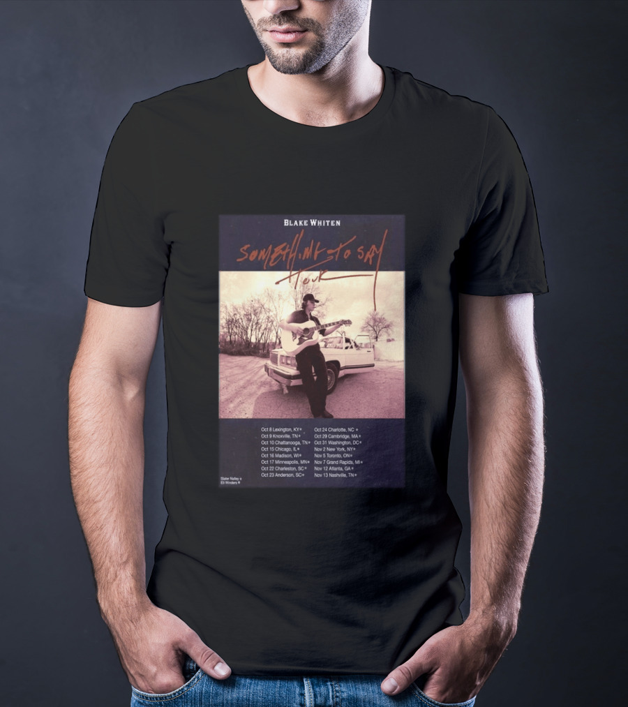 Blake Whiten Something To Say Tour 2026 With October Concert Dates And Vintage Car Photography T-Shirt