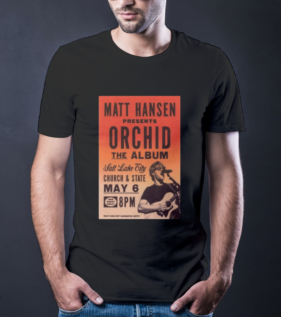 Matt Hansen Presents Orchid The Album Salt Lake City Church And State May 6 8PM T-Shirt
