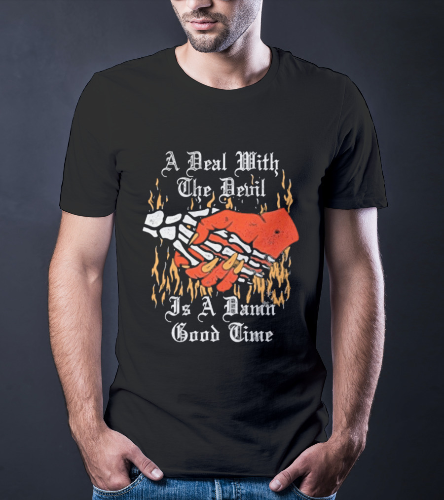 A Deal With The Devil Is A Damn Good Time Fiery Handshake T-Shirt