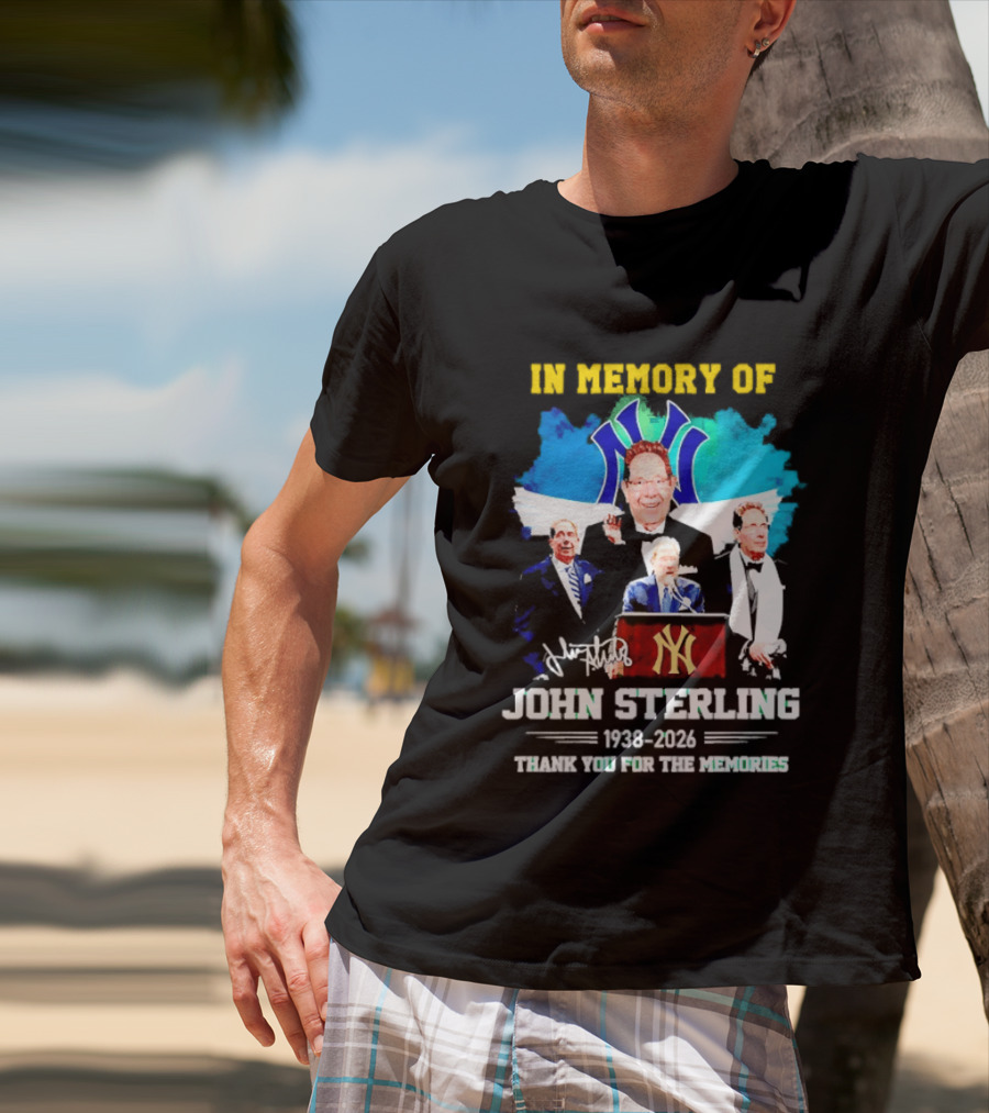 In Memory Of John Sterling 1938 2026 Thank You For The Memories Yankees Legacy T-Shirt