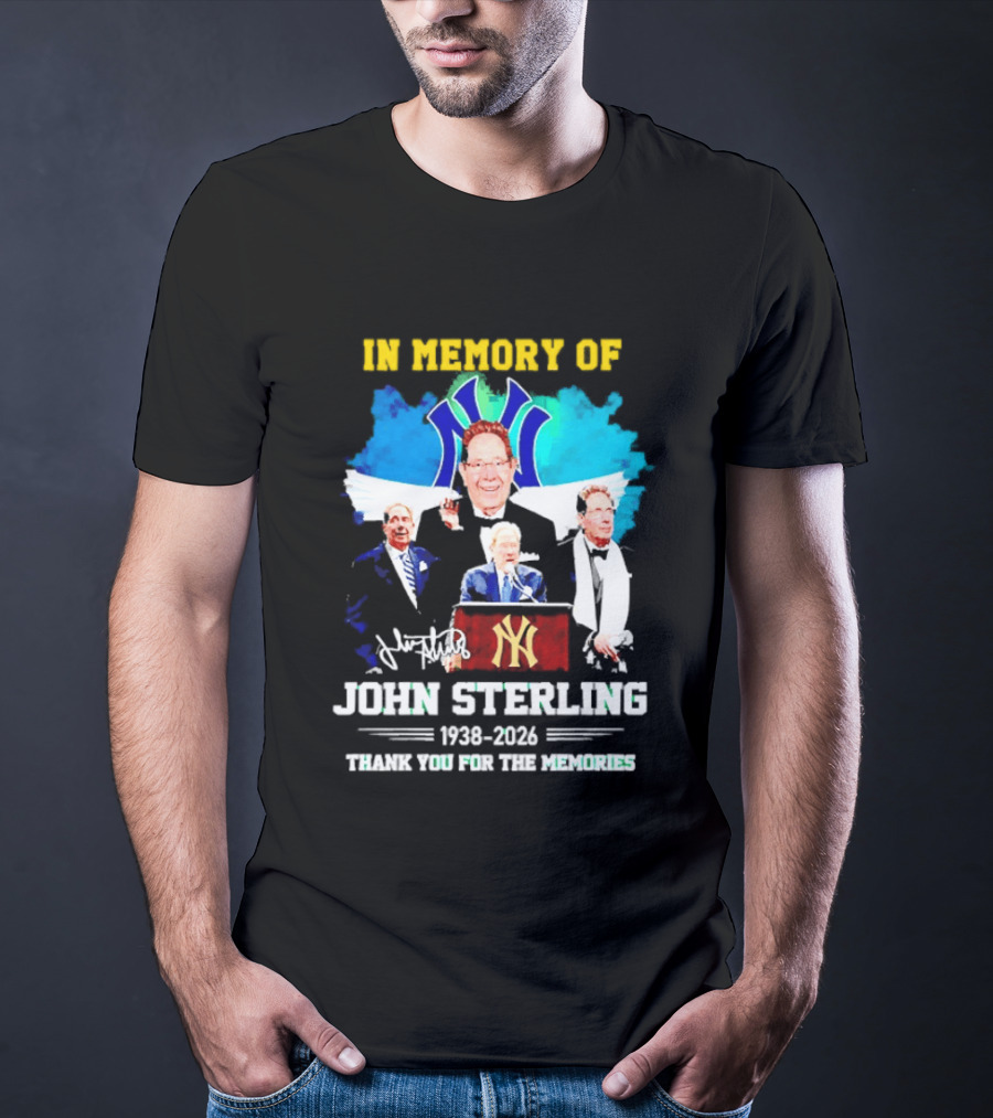 In Memory Of John Sterling 1938 2026 Thank You For The Memories Yankees Legacy T-Shirt