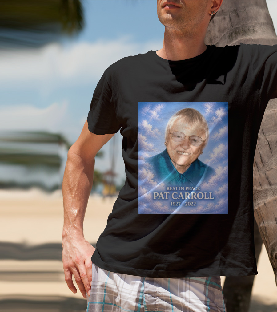 Rest In Peace Pat Carroll 1927 2022 Memorial T-Shirt