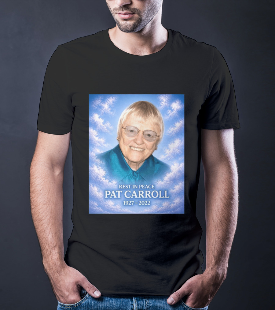 Rest In Peace Pat Carroll 1927 2022 Memorial T-Shirt
