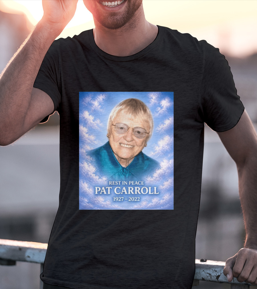 Rest In Peace Pat Carroll 1927 2022 Memorial T-Shirt
