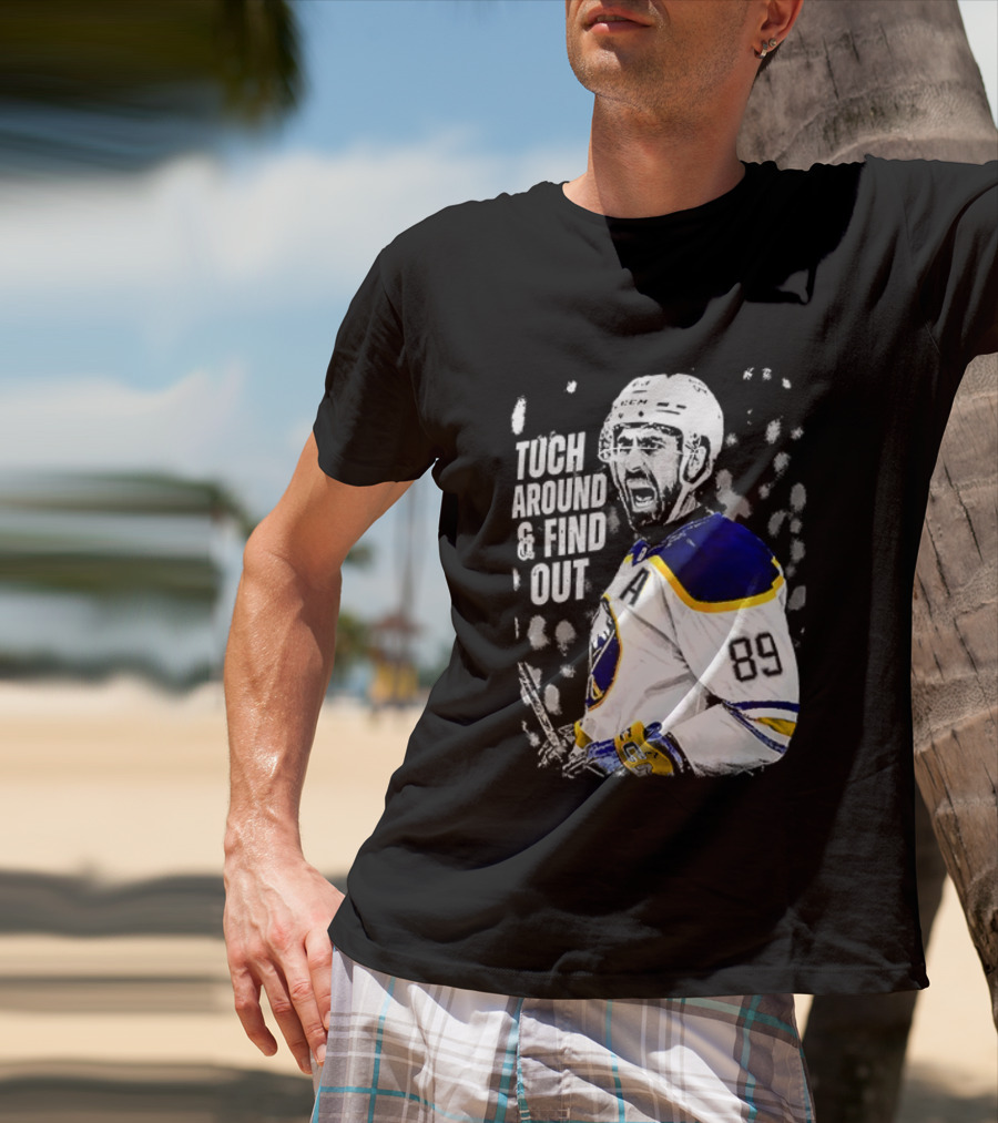 Tuch Around And Find Out Alex Tuch Buffalo Sabres Hockey Player T-Shirt