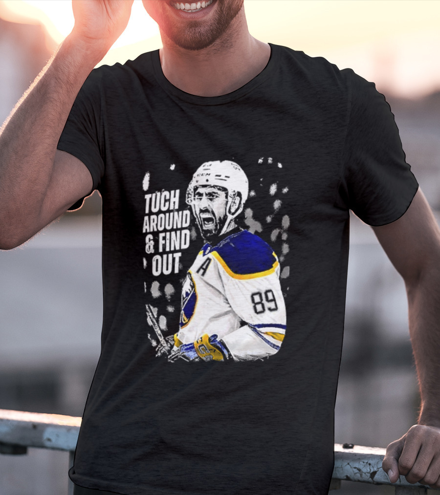 Tuch Around And Find Out Alex Tuch Buffalo Sabres Hockey Player T-Shirt