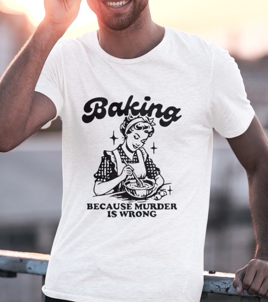 Baking Because Murder Is Wrong Retro Baking Humor T-Shirt