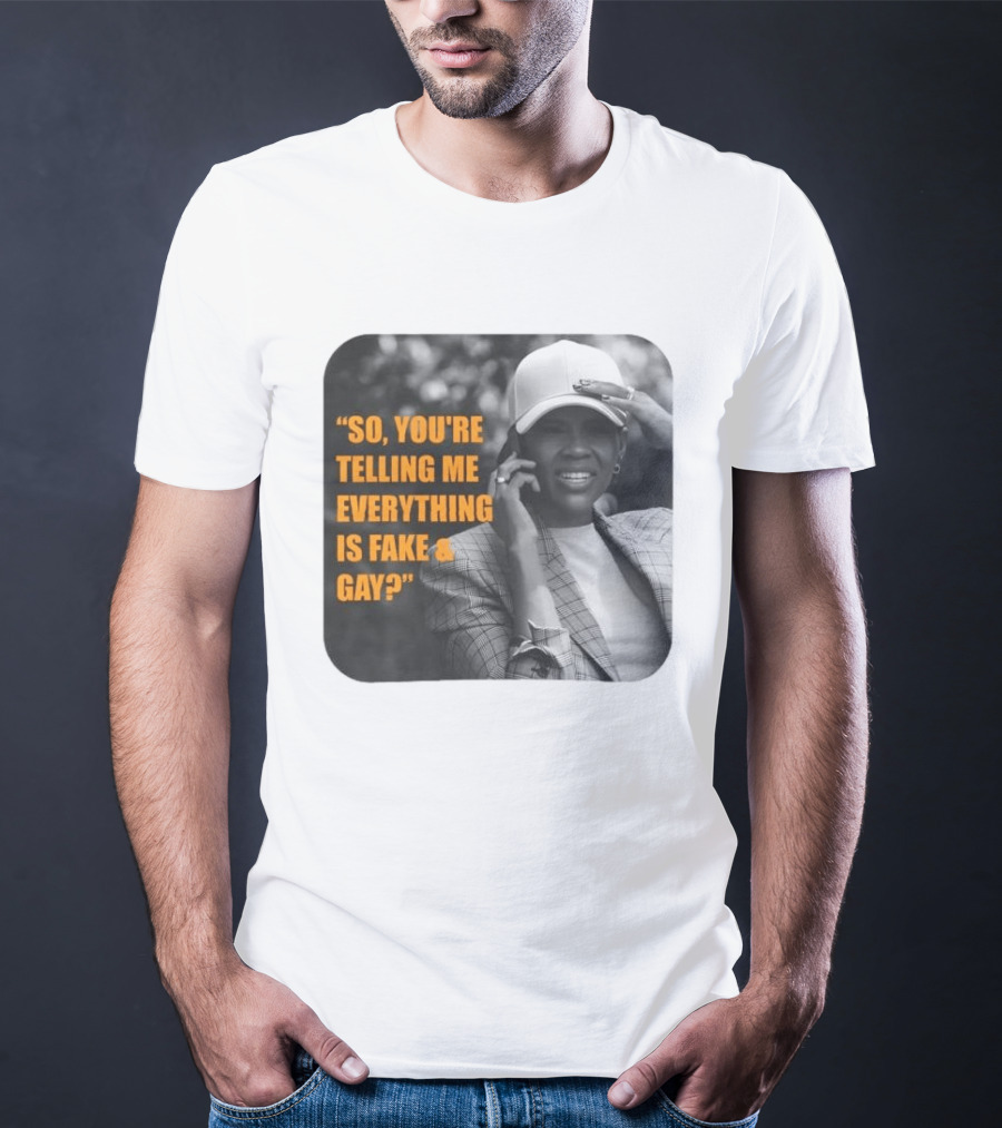 Candace Owens So You're Telling Me Everything Is Fake And Gay T-Shirt