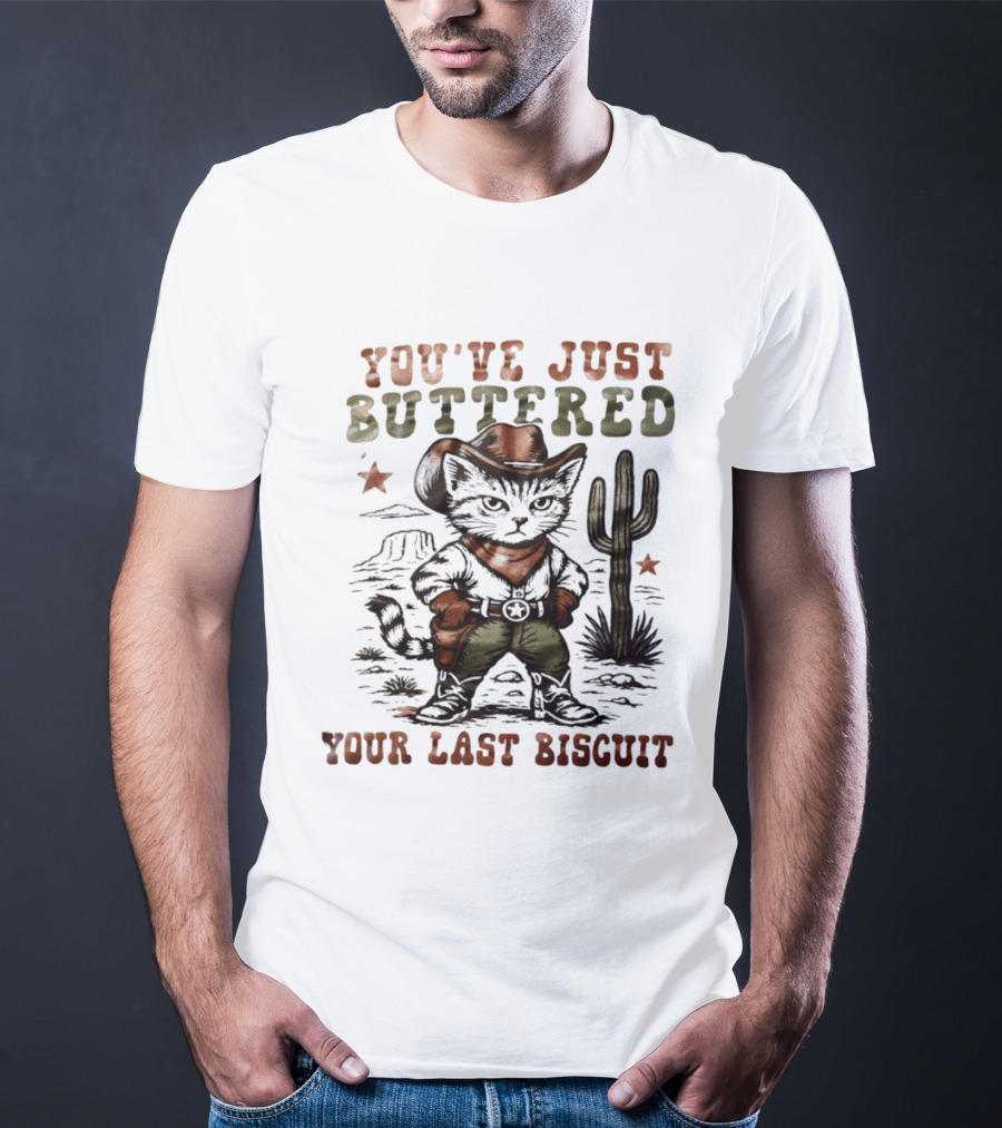 You've Just Buttered Your Last Biscuit Cat Cowboy Desert Scene T-Shirt