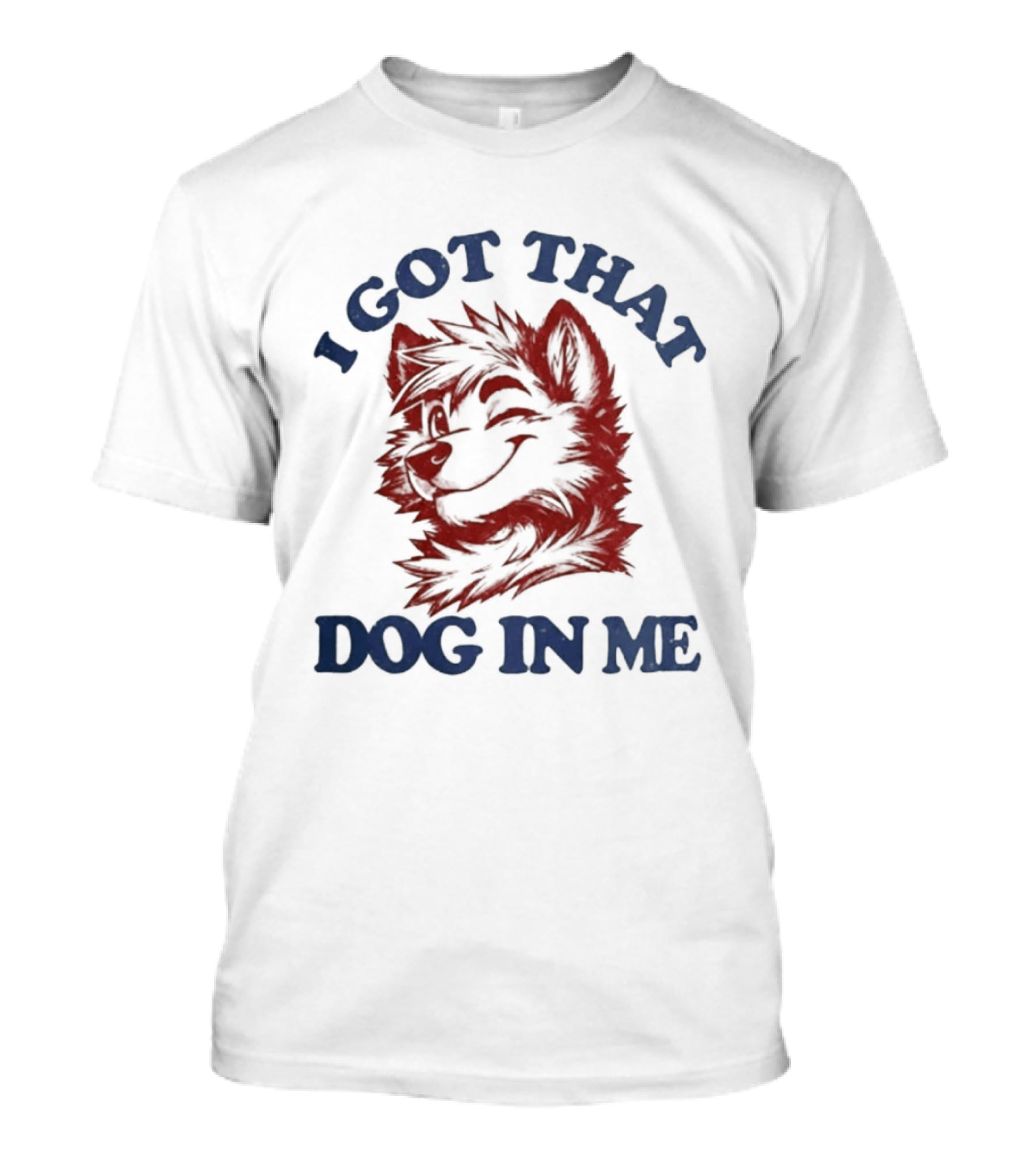 I Got That Dog In Me Fierce Canine Spirit T-Shirt