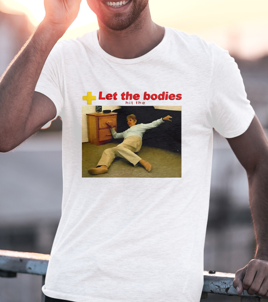 Let The Bodies Hit The Floor Meme With Woman Falling T-Shirt