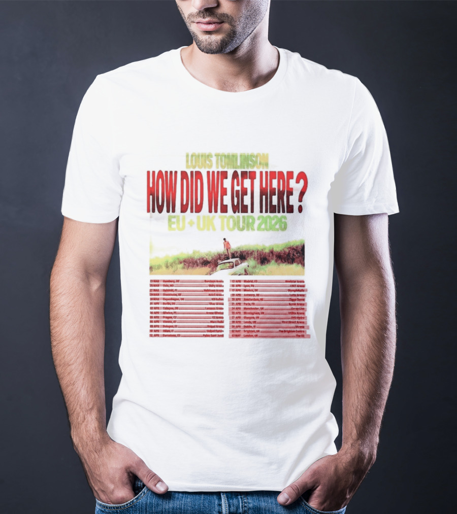 Louis Tomlinson How Did We Get Here EU UK Tour 2026 Dates T-Shirt