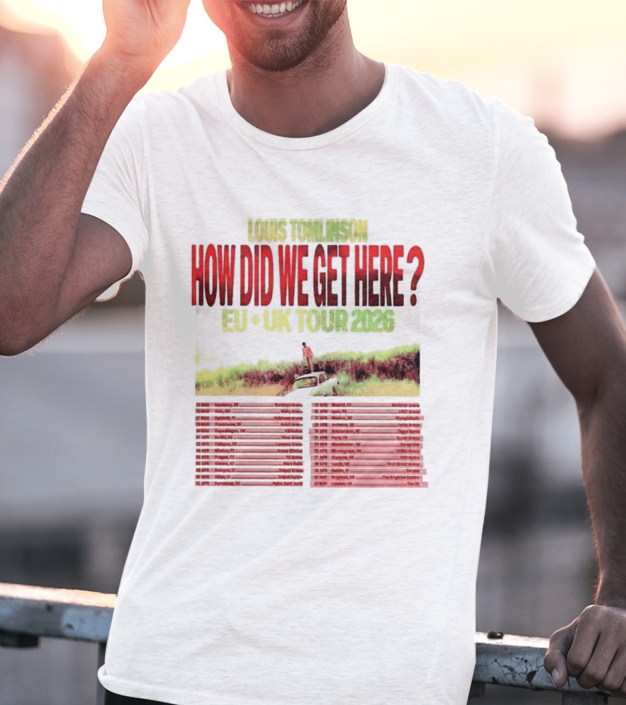 Louis Tomlinson How Did We Get Here EU UK Tour 2026 Dates T-Shirt