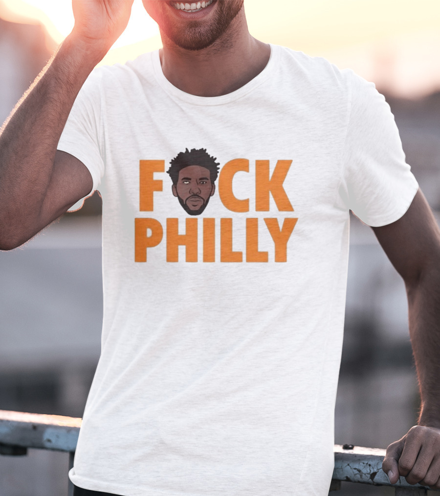 Philadelphia 76ers Joel Embiid Fuck Philly T-Shirt