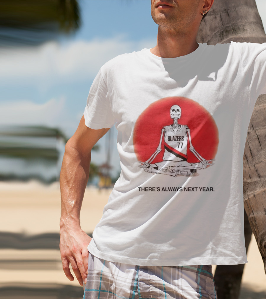 Portland Trail Blazers Skeleton 77 Always Next Year T-Shirt