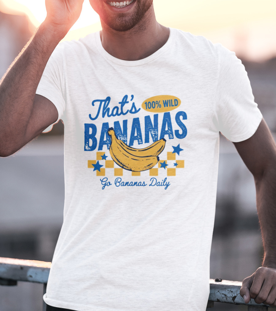 That's Bananas 100% Wild Go Bananas Daily T-Shirt