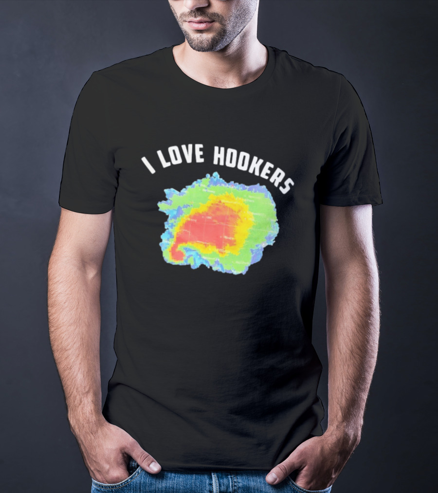 I Love Hookers Weather Radar Humor T-Shirt