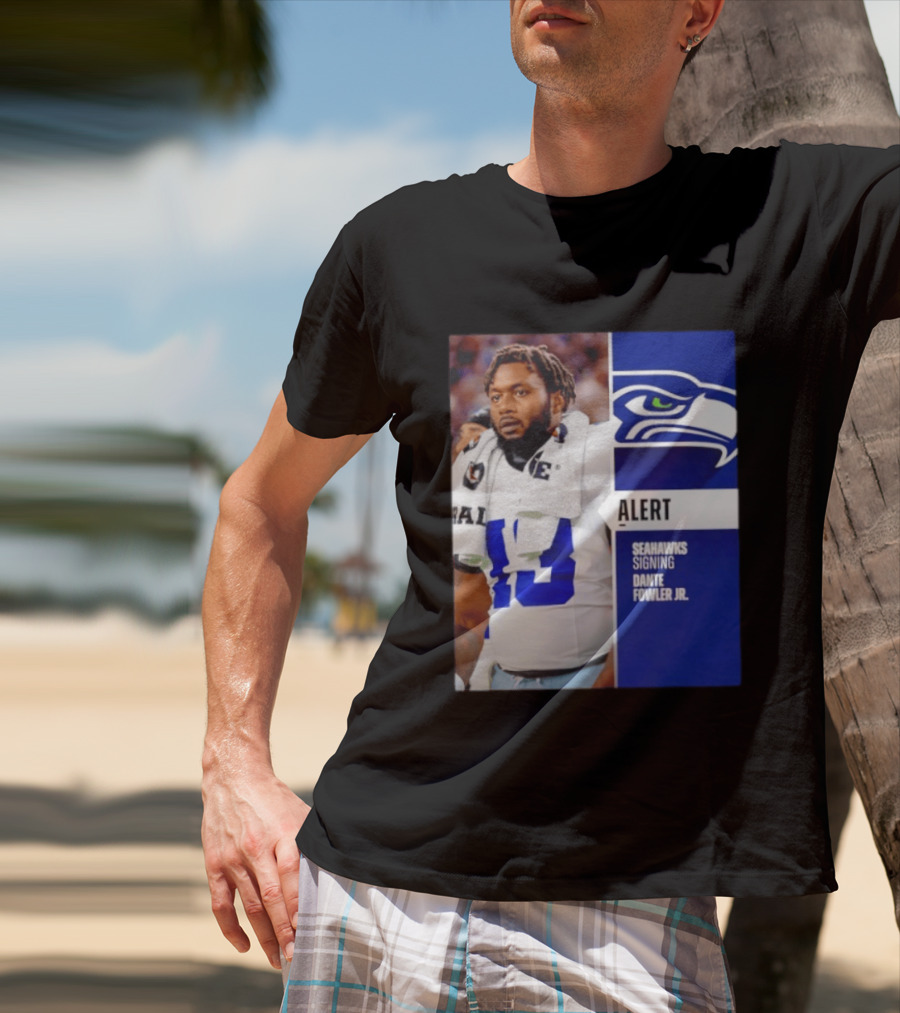 ALERT Seahawks Signing Dante Fowler Jr. T-Shirt