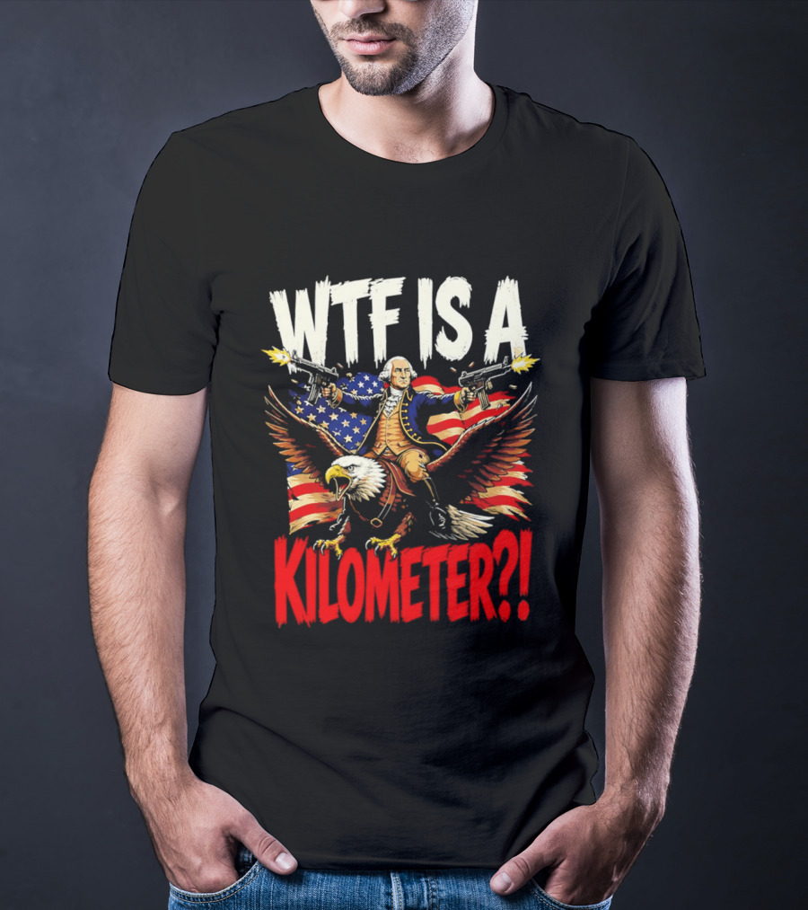 WTF Is A Kilometer George Washington Riding Bald Eagle American Flag T-Shirt