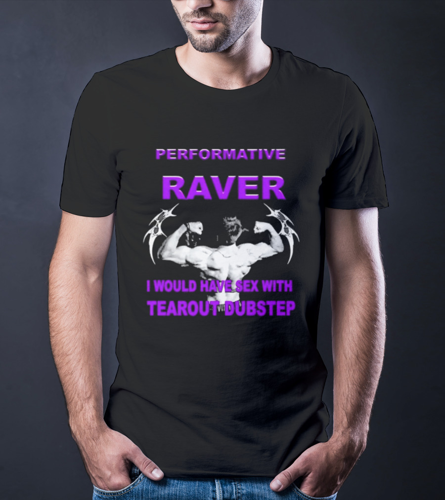 Performative Raver Muscle Flex I Would Have Sex With Tearout Dubstep T-Shirt