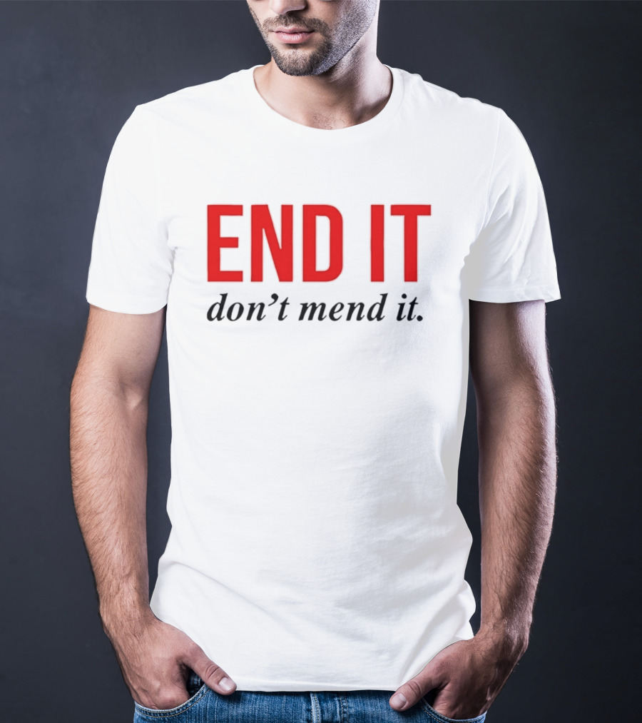End It Don't Mend It Bold Red Black T-Shirt