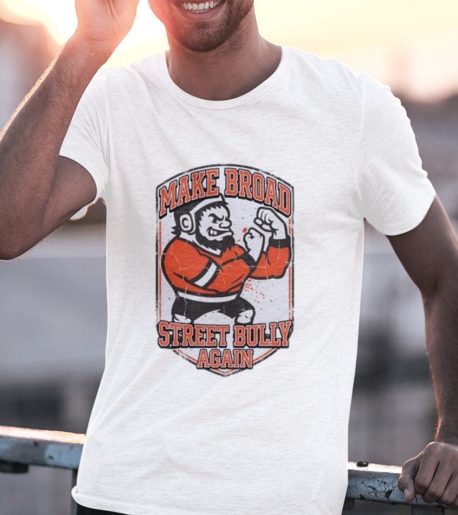 Make Broad Street Bully Again Philadelphia Flyers T-Shirt