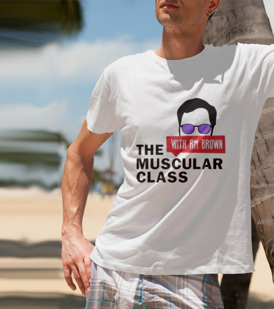 The Muscular Class Featuring With RM Brown Glasses Hairstyle T-Shirt