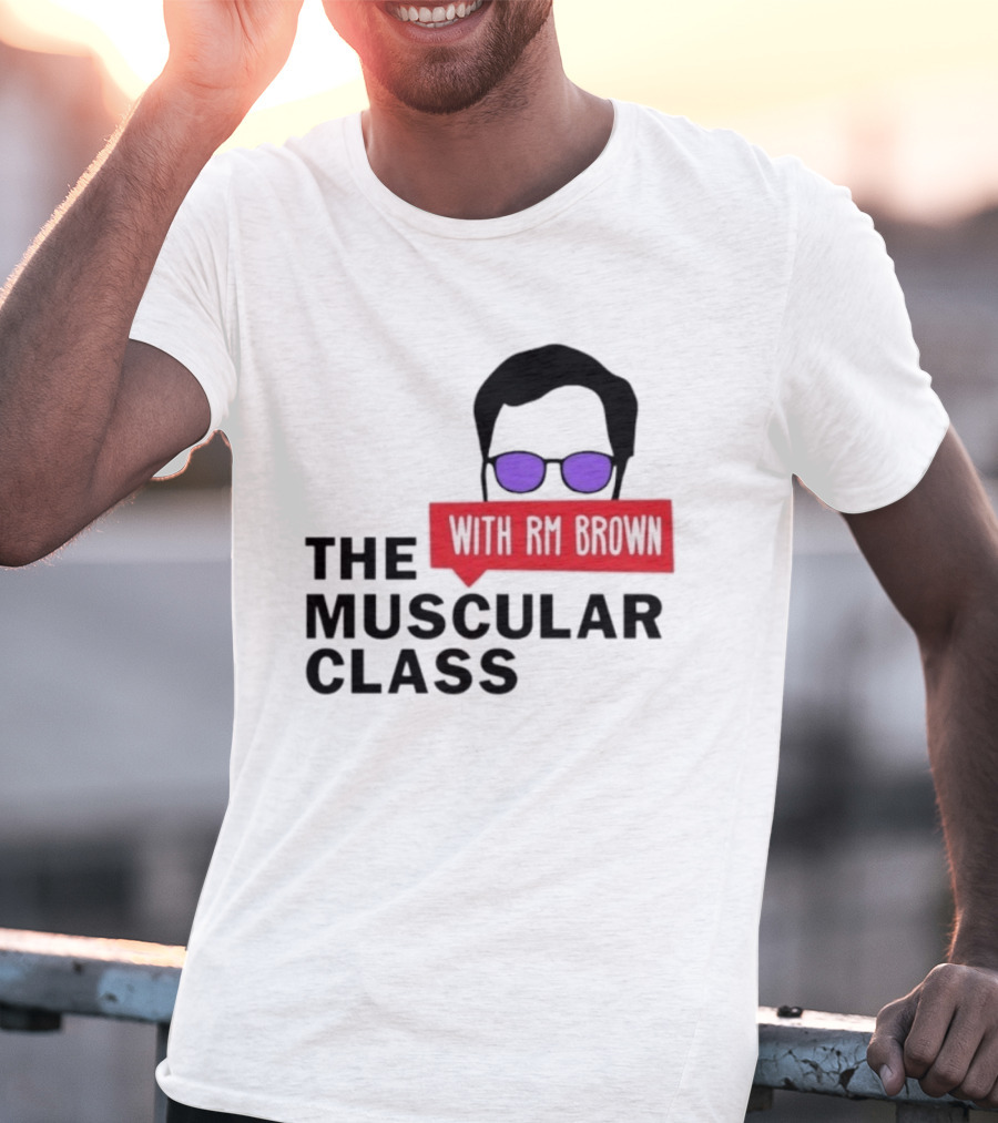 The Muscular Class Featuring With RM Brown Glasses Hairstyle T-Shirt