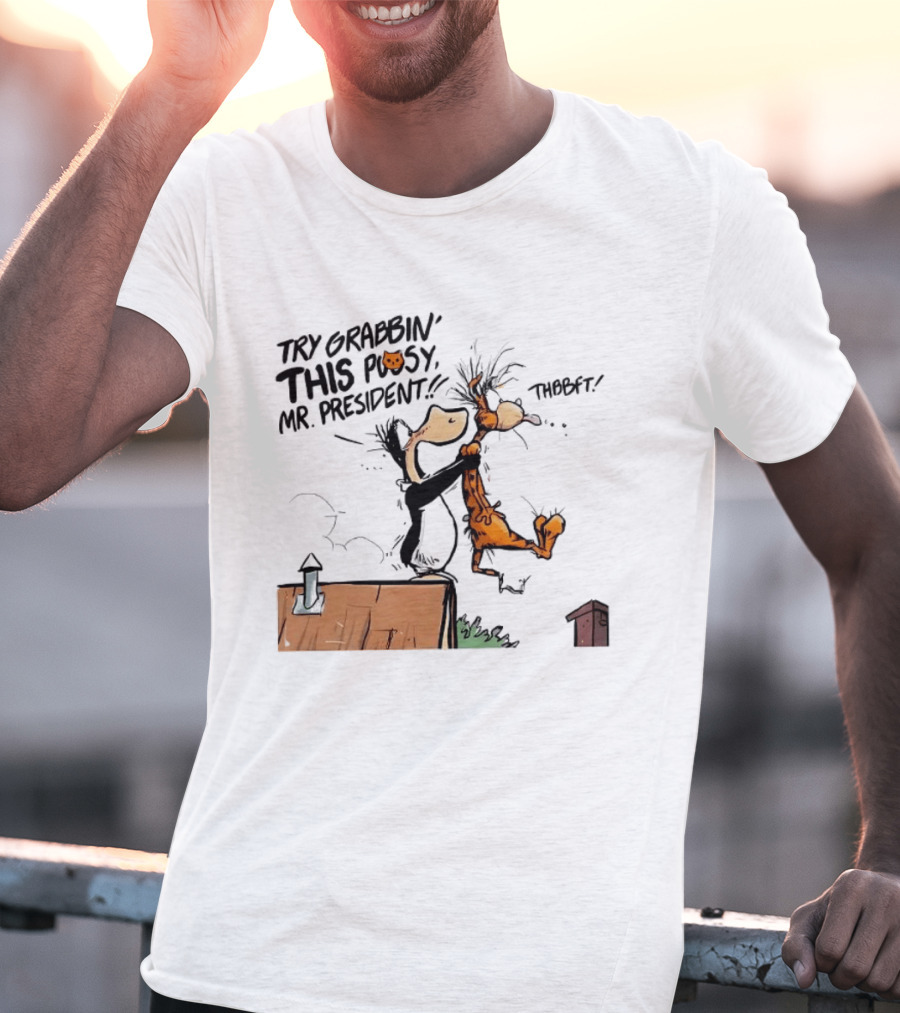 Try Grabbin This Pusy Mr President Comic Style Humor With Cartoon Characters T-Shirt
