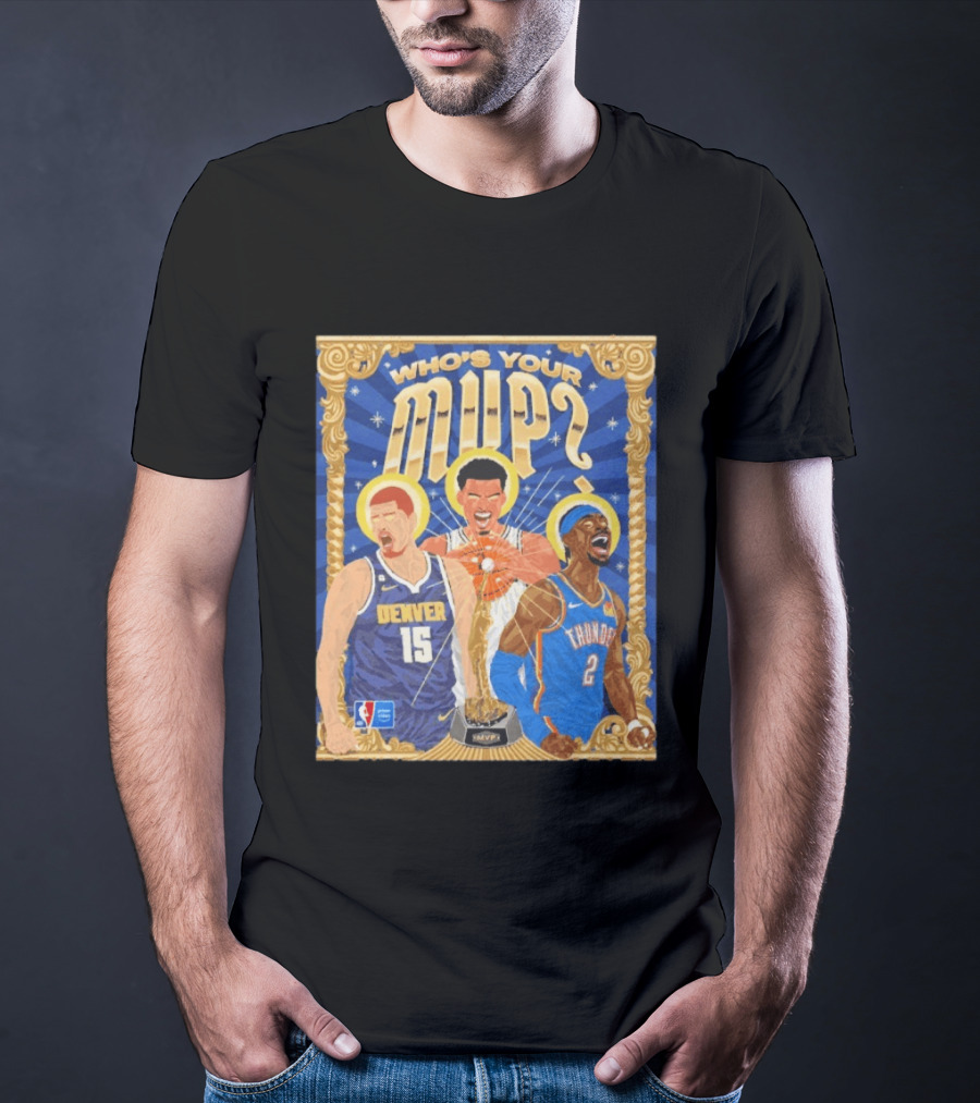 Who's Your MVP Nikola Jokić Victor Wemby Shai Denver NBA Thunder T-Shirt