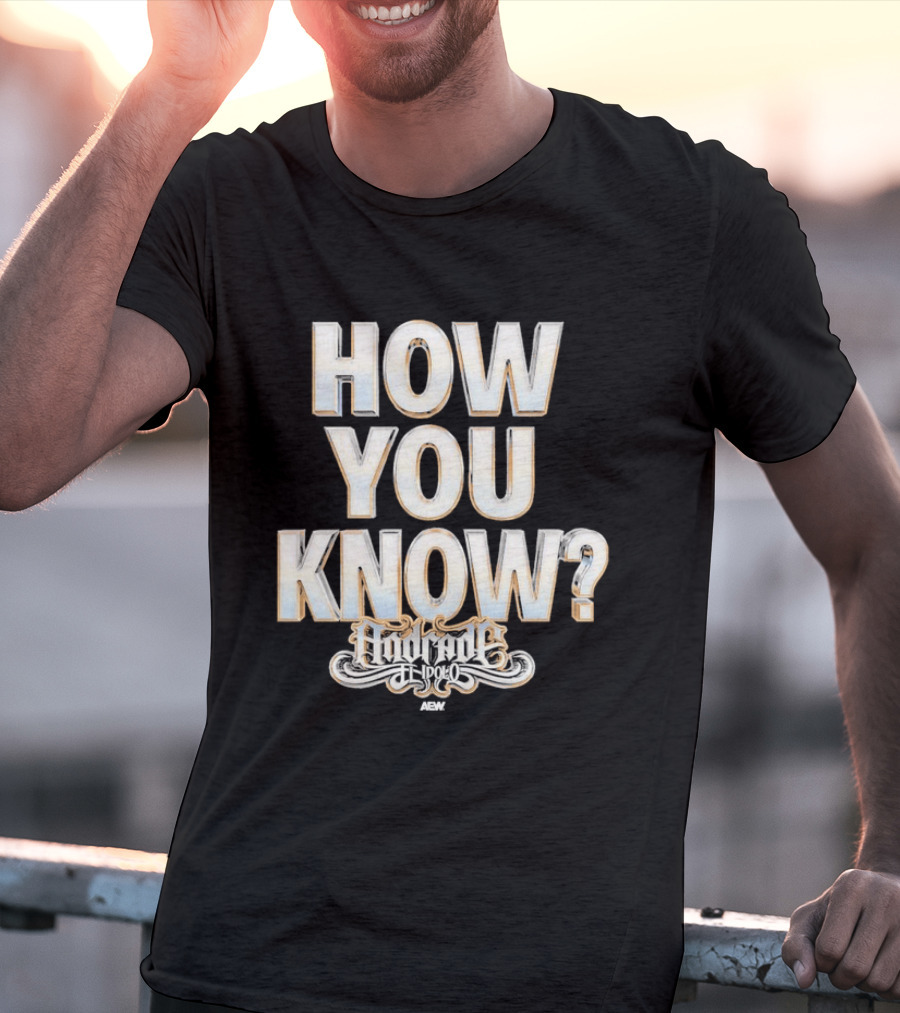 How You Know Andrade El Idolo T-Shirt