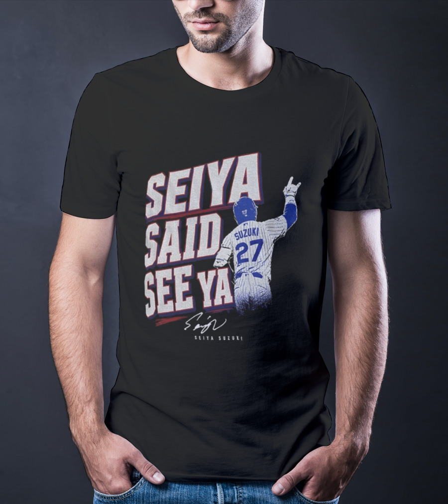 Seiya Suzuki Chicago Cubs Seiya Said See Ya 27 Baseball T-Shirt