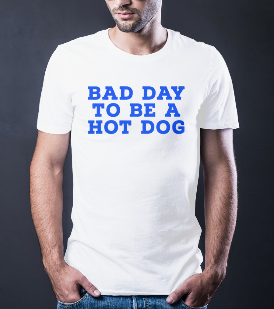 Bad Day To Be A Hot Dog T-Shirt