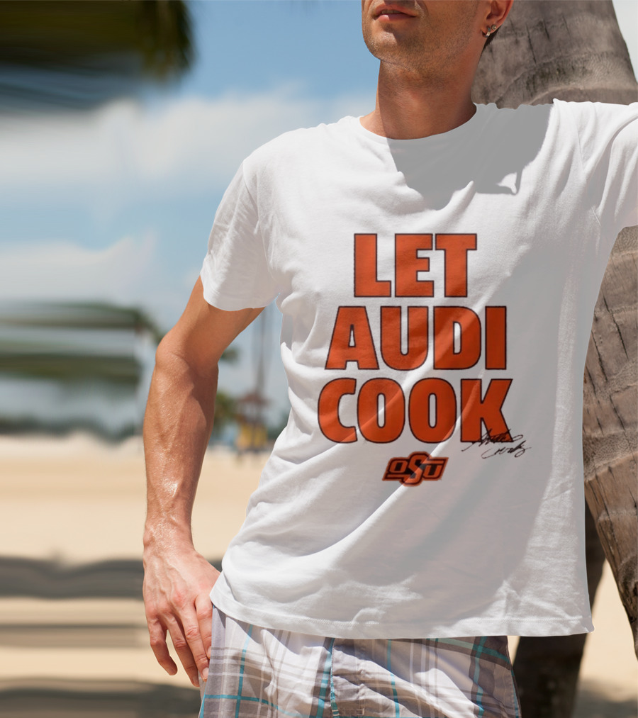 Oklahoma State Basketball Let Audi Cook OSU Audi Crooks T-Shirt