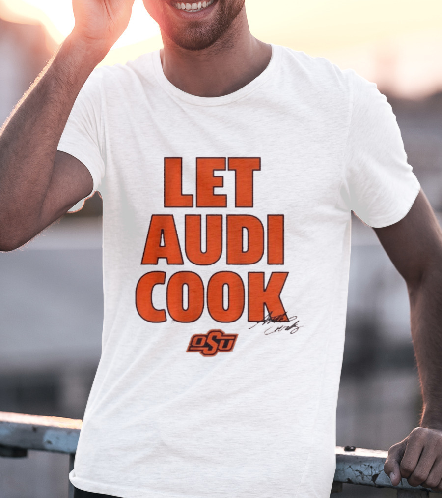 Oklahoma State Basketball Let Audi Cook OSU Audi Crooks T-Shirt