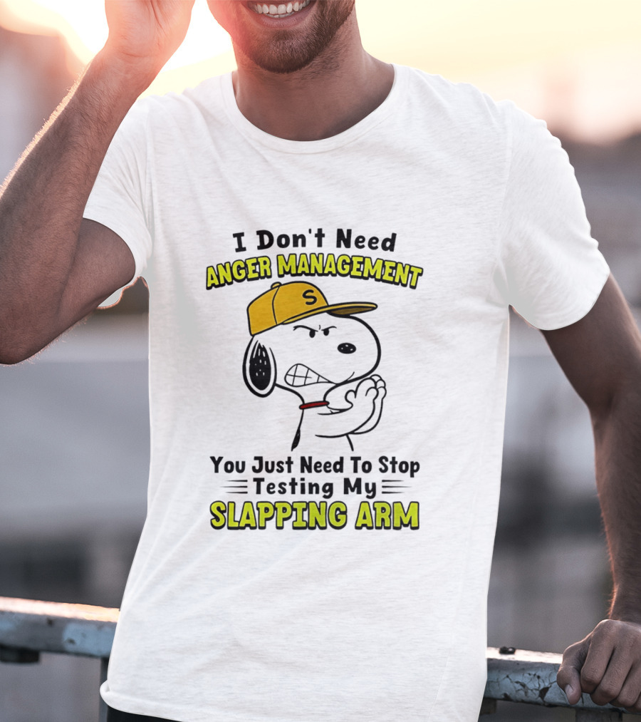 Snoopy I Don't Need Anger Management Stop Testing My Slapping Arm T-Shirt