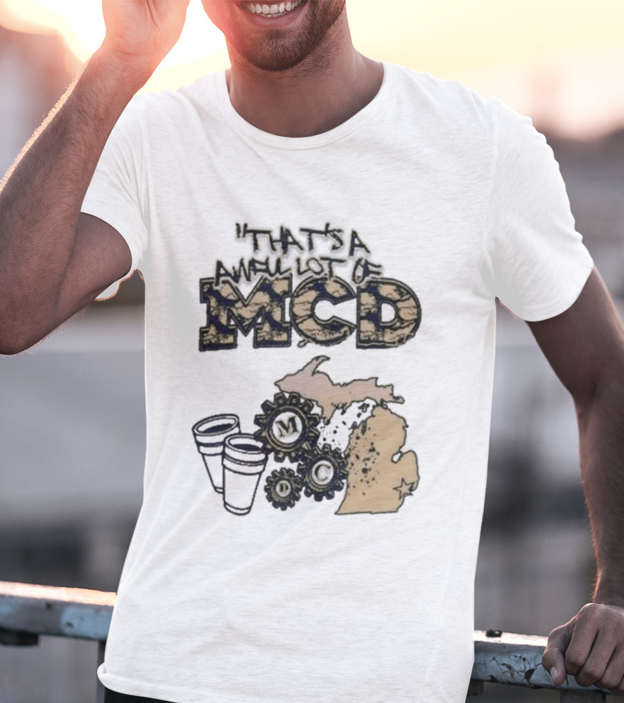 That's A Awful Lot Of Cough Syrup Awful Lot Of Mcd Map Cups T-Shirt